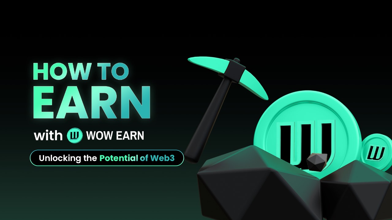 How to Earn with WOW EARN: Unlocking the Potential of Web3